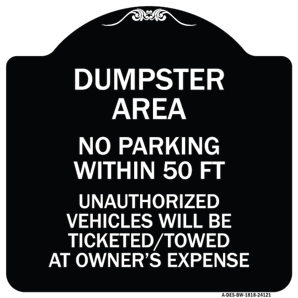 Dumpster Area Parking Rule No Parking Within 50 Ft Unauthorized Vehicles Will Be Tick, BW-1818-24121